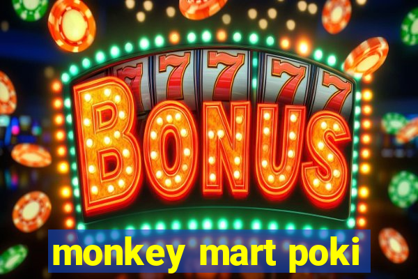 monkey mart poki